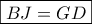 \boxed{BJ = GD}