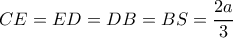 CE=ED=DB=BS= \dfrac{2a}{3} 