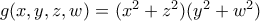 g(x,y,z,w)=(x^2+z^2)(y^2+w^2)