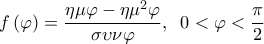  \displaystyle f\left( \varphi  \right) = \frac{{\eta \mu \varphi  - \eta {\mu ^2}\varphi }}{{\sigma \upsilon \nu \varphi }},\;\;0 < \varphi  < \frac{\pi }{2}