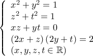 \displaystyle{\left\{ \begin{array}{l} 
{x^2} + {y^2} = 1\\ 
{z^2} + {t^2} = 1\\ 
xz + yt = 0\\ 
\left( {2x + z} \right)\left( {2y + t} \right) = 2\\ 
\left( {x,y,z,t \in \mathbb{R}} \right) 
\end{array} \right.}