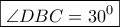 \displaystyle \boxed{\angle DBC = {{30}^0}}