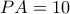 PA=10