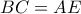 BC= AE