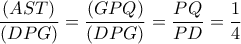 \dfrac{(AST)}{(DPG)}= \dfrac{(GPQ)}{(DPG)}= \dfrac{PQ}{PD}= \dfrac{1}{4} \dfrac{(AST)}{(DPG)}= \dfrac{(GPQ)}{(DPG)}= \dfrac{PQ}{PD}= \dfrac{1}{4}