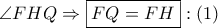 \angle FHQ \Rightarrow \boxed{FQ = FH}:\left( 1 \right)