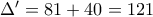 \Delta ' =81+40=121
