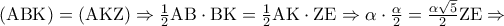 \left( {{\rm A}{\rm B}{\rm K}} \right) = \left( {{\rm A}{\rm K}{\rm Z}} \right) \Rightarrow \frac{1}{2}{\rm A}{\rm B} \cdot {\rm B}{\rm K} = \frac{1}{2}{\rm A}{\rm K} \cdot {\rm Z}{\rm E} \Rightarrow \alpha  \cdot \frac{\alpha }{2} = \frac{{\alpha \sqrt 5 }}{2}{\rm Z}{\rm E} \Rightarrow
