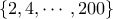 \displaystyle{ \{2, 4 , \cdots , 200\}}