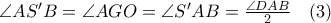 \angle AS'B= \angle AGO=\angle S'AB= \frac{\angle DAB}{2} \quad (3)