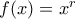f(x) = x^r
