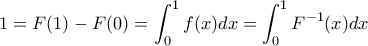 1=F(1)-F(0)=\displaystyle \int_{0}^{1}f(x)dx=\displaystyle \int_{0}^{1}F^{-1}(x)dx