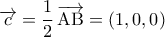 \overrightarrow{c}=\dfrac{1}{2}\,\overrightarrow{\rm{AB}}=({1,0,0})