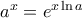 a^x = e^{x\ln a}