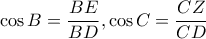 \cos B=\dfrac{BE}{BD}, \cos C=\dfrac{CZ}{CD}