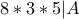 8*3*5|A