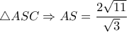 \triangle ASC \Rightarrow AS=  \dfrac{2 \sqrt{11} }{ \sqrt{3} }  