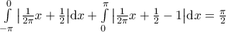\int\limits_{-\pi }^{0}{\left| \frac{1}{2\pi }x+\frac{1}{2} \right|}\text{d}x+\int\limits_{0}^{\pi }{\left| \frac{1}{2\pi }x+\frac{1}{2}-1 \right|}\text{d}x=\frac{\pi }{2}
