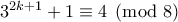 3^{2k+1}+1\equiv 4\pmod{8}