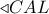  \triangleleft CAL