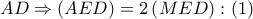 AD\Rightarrow \left( AED \right)=2\left( MED \right):\left( 1 \right)