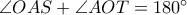 \angle OAS+ \angle AOT=180^{\circ}