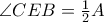 \angle CEB= \frac {1}{2} A