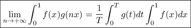 \boxed{\displaystyle{\lim_{n \to +\infty}\int_{0}^{1}{f(x)g(nx)=\frac{1}{T}\int_{0}^{T}{g(t)dt}\int_{0}^{1}{f(x)dx}}}} \boxed{\displaystyle{\lim_{n \to +\infty}\int_{0}^{1}{f(x)g(nx)=\frac{1}{T}\int_{0}^{T}{g(t)dt}\int_{0}^{1}{f(x)dx}}}}