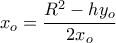 x_o=\dfrac{R^2-hy_o}{2x_o}