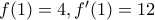 f(1)=4,f'(1)=12