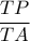 \dfrac{TP}{TA}