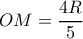OM= \dfrac{4R}{5} 