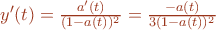 \bfseries\color{brown}\ y^\prime(t) = \frac{a^\prime(t)}{(1-a(t))^2}=\frac{-a(t)}{3(1-a(t))^2}}