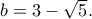 b=3-\sqrt 5.