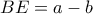 BE=a-b