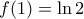 f(1)=\ln2