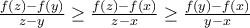 \frac{f(z)-f(y)}{z-y}\geq \frac{f(z)-f(x)}{z-x}\geq \frac{f(y)-f(x)}{y-x}