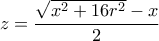 z = \dfrac{{\sqrt {{x^2} + 16{r^2}}  - x}}{2}