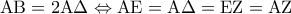 \displaystyle{{\rm A}{\rm B} = 2{\rm A}\Delta  \Leftrightarrow {\rm A}{\rm E} = {\rm A}\Delta  = {\rm E}{\rm Z} = {\rm A}{\rm Z}}