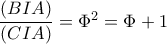 \dfrac{(BIA)}{(CIA)}=\Phi ^{2}=\Phi+1