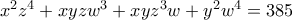 x^2z^4+xyzw^3+xyz^3w+y^2w^4=385