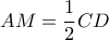 AM=\dfrac{1}{2} CD