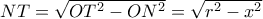 NT=\sqrt {OT^2-ON^2}=\sqrt {r^2-x^2}