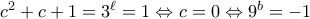 c^2+c+1=3^{\ell}=1 \Leftrightarrow c=0 \Leftrightarrow 9^b=-1