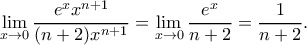 \displaystyle \lim_{x\rightarrow 0}\dfrac{e^xx^{n+1}}{(n+2)x^{n+1}}= \lim_{x\rightarrow 0}\dfrac{e^x}{n+2}=\dfrac{1}{n+2}.