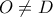 \displaystyle{O\neq D}