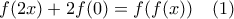 f(2x) + 2f(0) = f(f(x)) \quad (1)