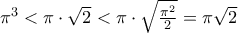  \pi^3 < \pi \cdot \sqrt{2} < \pi \cdot \sqrt{\frac{\pi^2}{2}} = \pi \sqrt{2} 