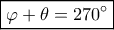 \boxed{\varphi  + \theta  = 270^\circ }