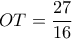OT=\dfrac {27}{16}
